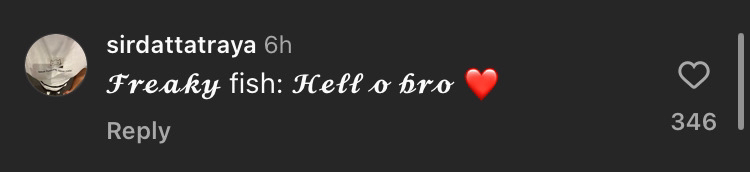 instagram comment, captioned: freaky fish: hello bro