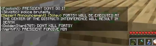 minecraft chat message - '[Desert Announcement] <Solev> FORTSY HILL BE EXECUTED AT THE CENTER OF THE DISTRICT! INTERFERENCE WILL RESULT IN DEATH'