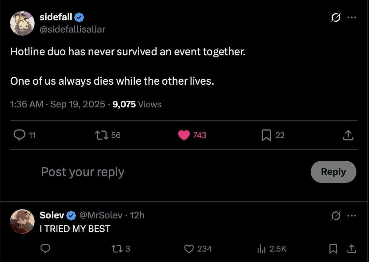 twitter post from sidefall: 'Hotline duo has never survived an event together. One of us always dies while the other lives.' - solev replies: 'I TRIED MY BEST'
