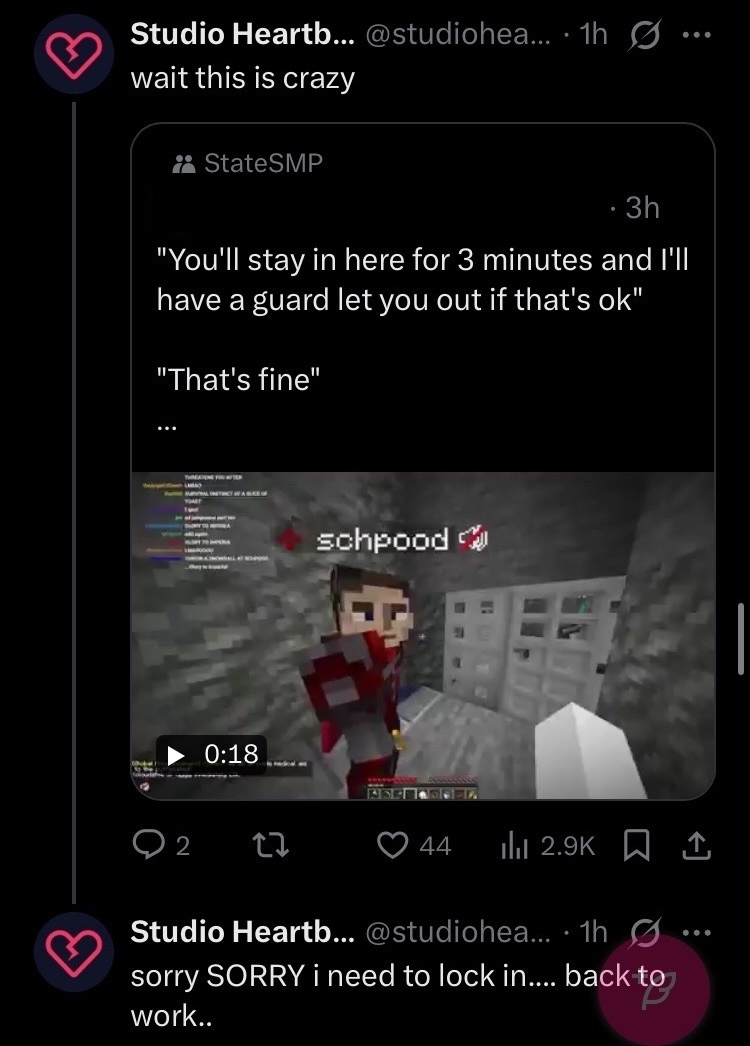 twitter account 'studio heartbreak' quote retweets a stateSMP clip, saying: 'wait this is crazy,' then reply to themselves with: 'sorry SORRY i need to lock in.... back to work..'